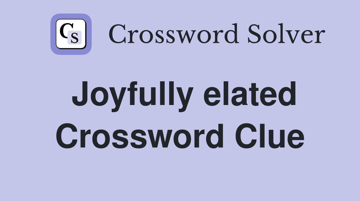 joyfully-elated-crossword-clue-answers-crossword-solver